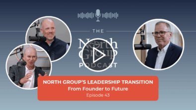 North Group’s Leadership Transition: From Founder to Future (Podcast Ep. 43)