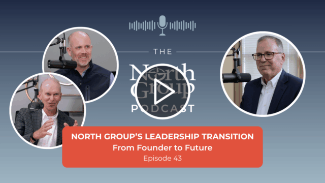 North Group’s Leadership Transition: From Founder to Future (Podcast Ep. 43)