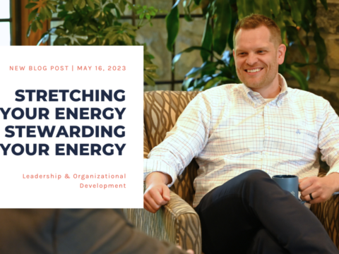 Stretching Your Energy vs. Stewarding Your Energy